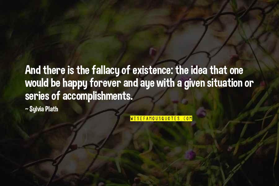 Home Location Quotes By Sylvia Plath: And there is the fallacy of existence: the Home Location Quotes By Sylvia Plath: And there is the fallacy of existence: the