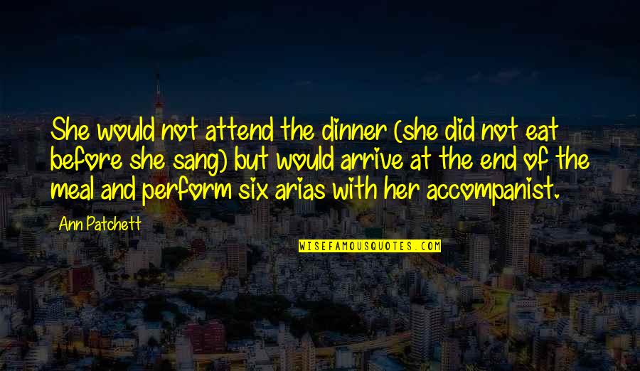 Home Nicest Ord Ingalls Quote Quotes By Ann Patchett: She would not attend the dinner (she did Home Nicest Ord Ingalls Quote Quotes By Ann Patchett: She would not attend the dinner (she did