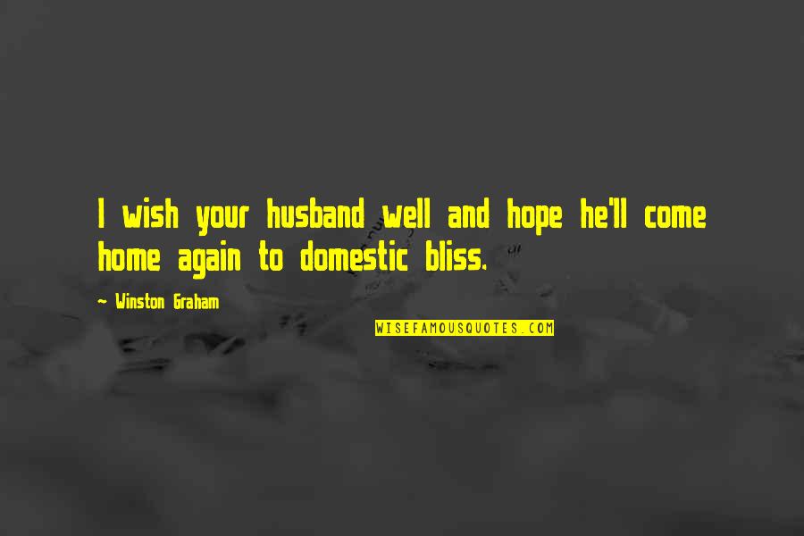 Home Of Bliss Quotes By Winston Graham: I wish your husband well and hope he'll