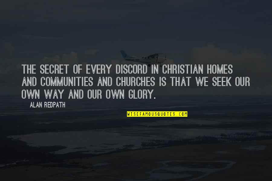 Home Of Our Own Quotes By Alan Redpath: The secret of every discord in Christian homes