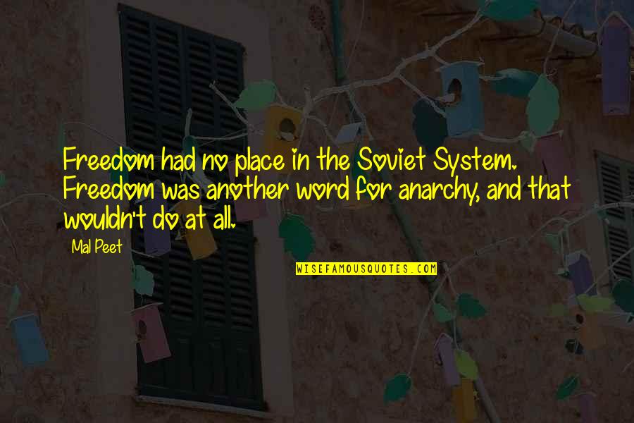 Home Of The Brave Quotes By Mal Peet: Freedom had no place in the Soviet System.