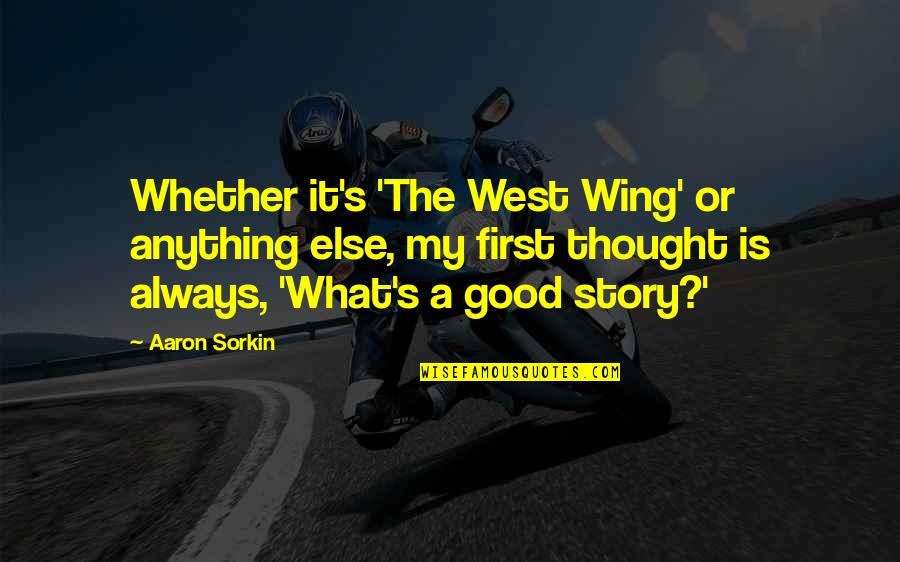 Home Ownership Famous Quotes By Aaron Sorkin: Whether it's 'The West Wing' or anything else,