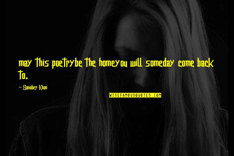 Home Poetry Quotes By Sanober Khan: may this poetrybe the homeyou will someday come