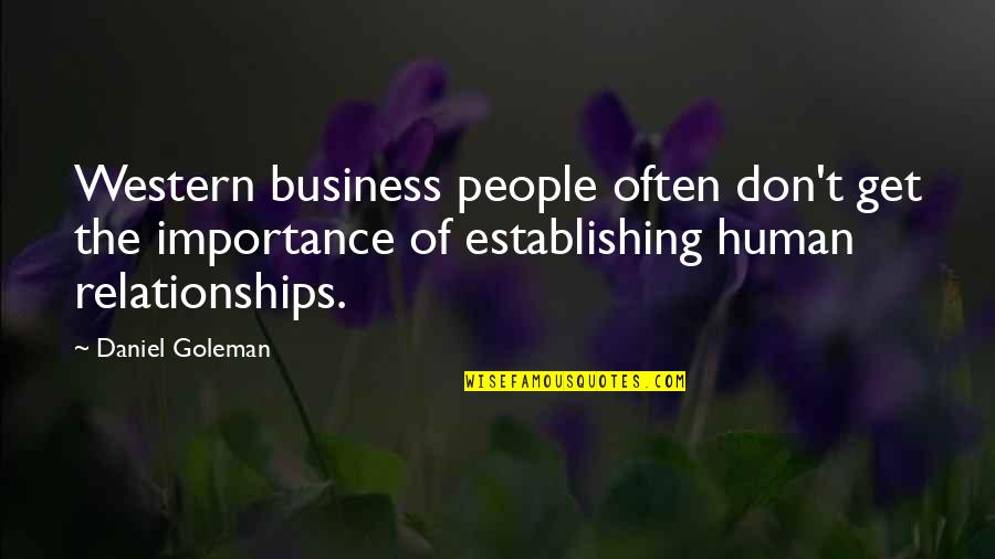 Home Pride Quotes By Daniel Goleman: Western business people often don't get the importance