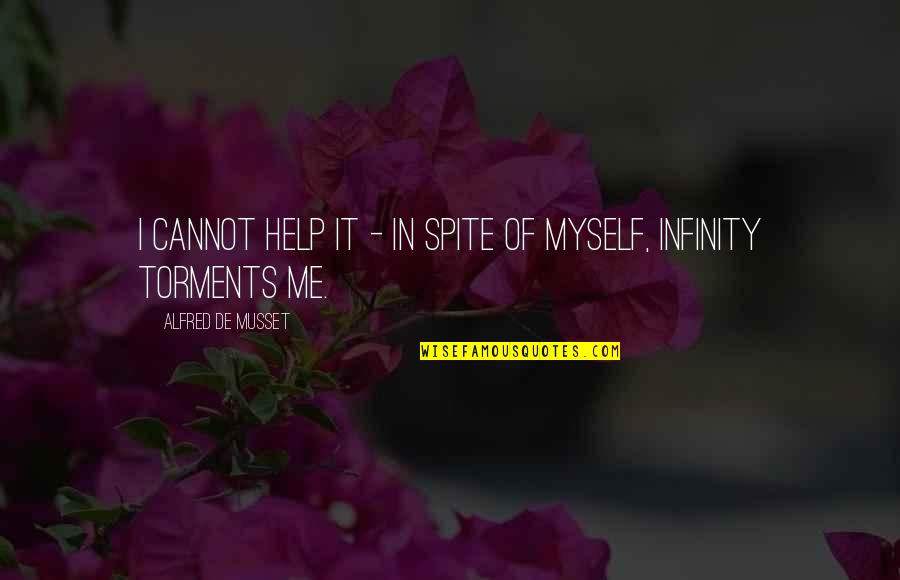 Home Renovations Quotes By Alfred De Musset: I cannot help it - in spite of