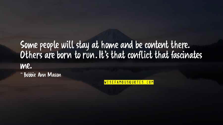Home Run Quotes By Bobbie Ann Mason: Some people will stay at home and be