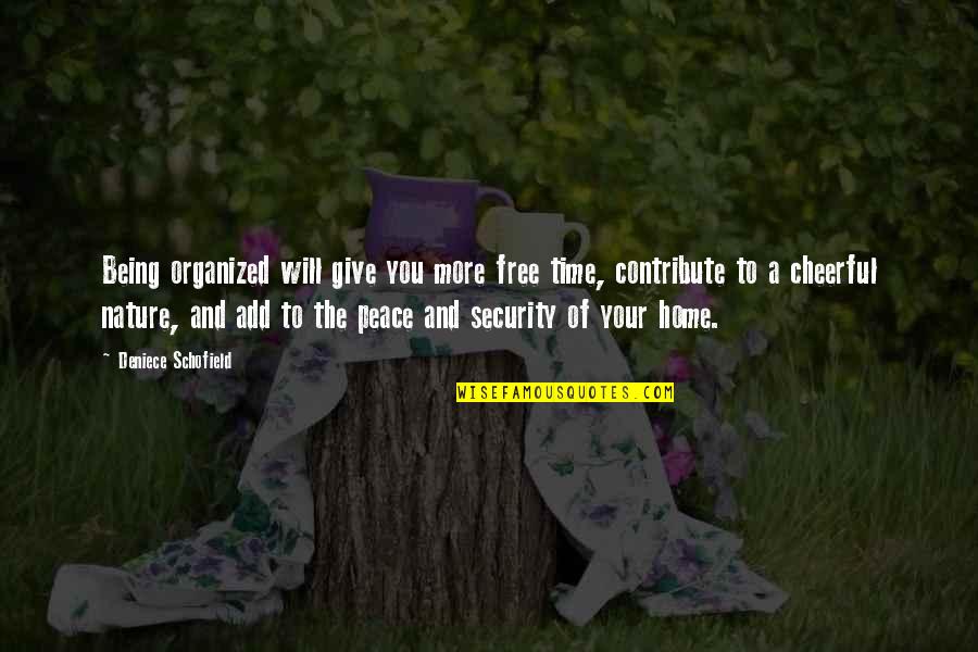 Home Security Quotes By Deniece Schofield: Being organized will give you more free time,