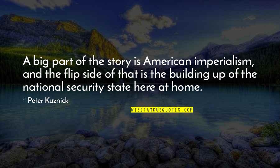 Home Security Quotes By Peter Kuznick: A big part of the story is American