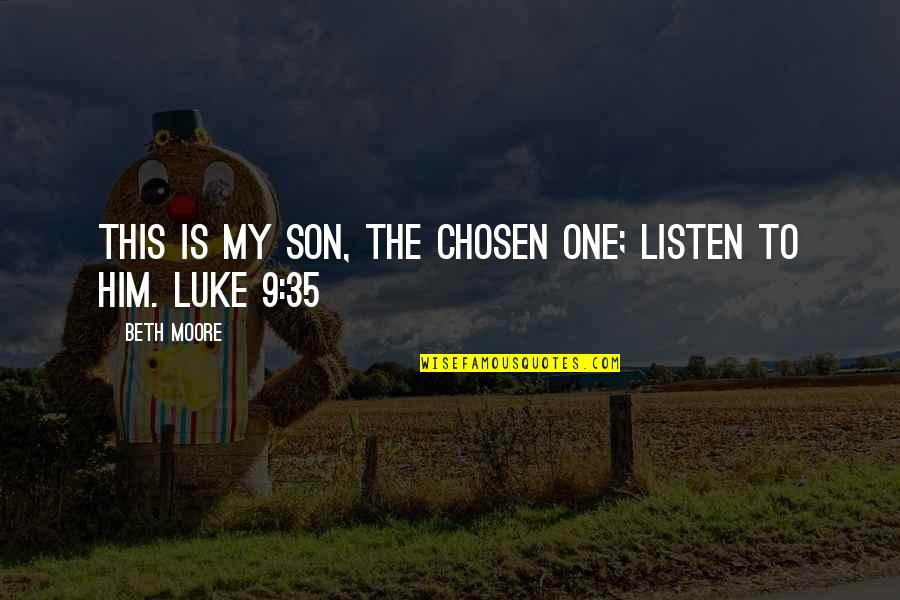 Home Security Systems Quotes By Beth Moore: This is My Son, the Chosen One; listen