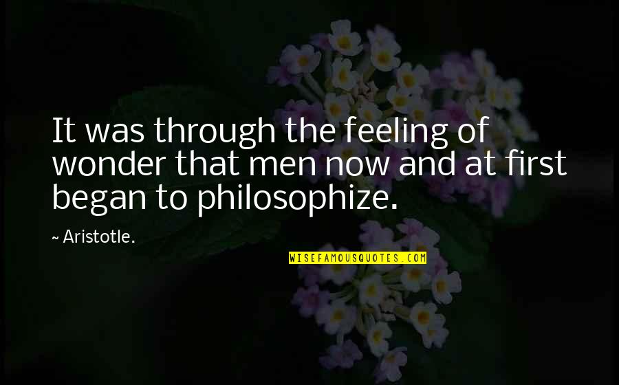 Home Seek Quotes By Aristotle.: It was through the feeling of wonder that