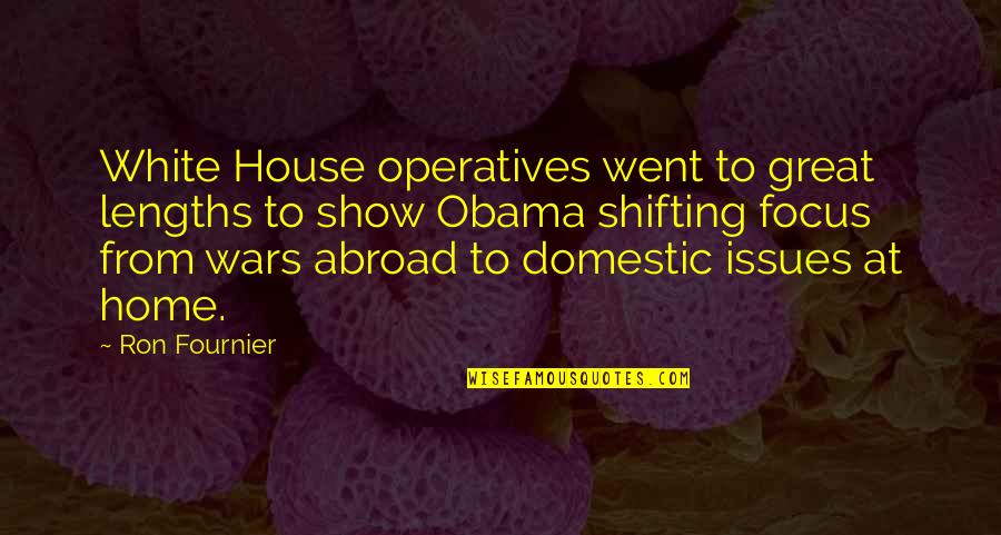 Home Shifting Quotes By Ron Fournier: White House operatives went to great lengths to