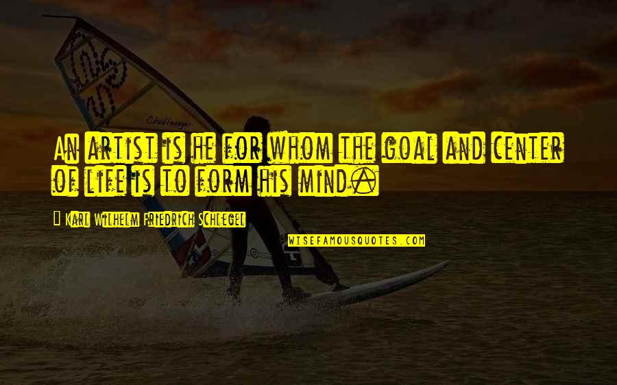Home Stretch Motivational Quotes By Karl Wilhelm Friedrich Schlegel: An artist is he for whom the goal