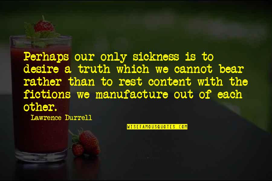Home Tutions Quotes By Lawrence Durrell: Perhaps our only sickness is to desire a