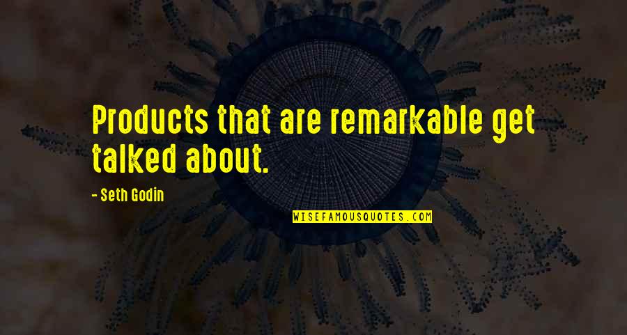 Home Under Construction Quotes By Seth Godin: Products that are remarkable get talked about. Home Under Construction Quotes By Seth Godin: Products that are remarkable get talked about.