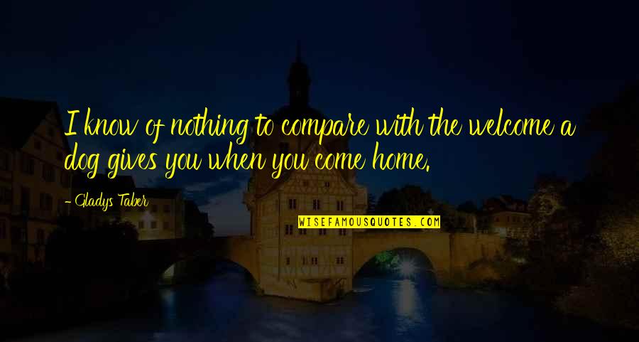 Home With You Quotes By Gladys Taber: I know of nothing to compare with the
