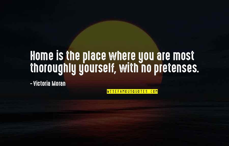 Home With You Quotes By Victoria Moran: Home is the place where you are most