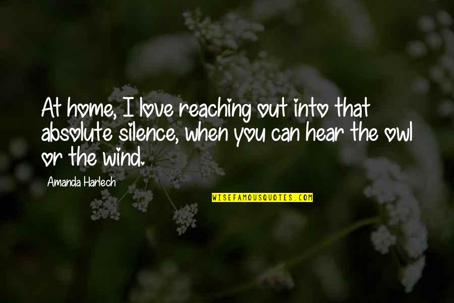Home Without Love Quotes By Amanda Harlech: At home, I love reaching out into that