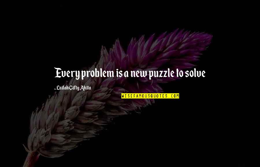 Home Wizard Of Oz Quotes By Lailah Gifty Akita: Every problem is a new puzzle to solve