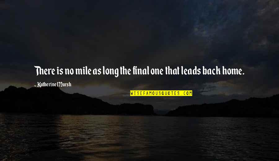 Home X-files Quotes By Katherine Marsh: There is no mile as long the final Home X-files Quotes By Katherine Marsh: There is no mile as long the final