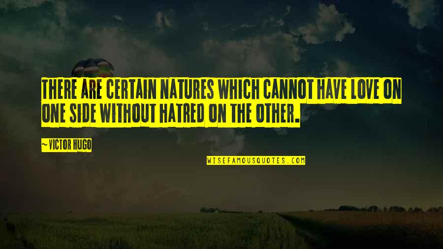 Homebasing Quotes By Victor Hugo: There are certain natures which cannot have love