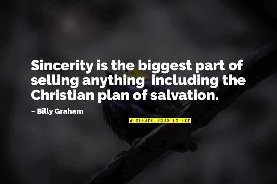 Homecooked Quotes By Billy Graham: Sincerity is the biggest part of selling anything