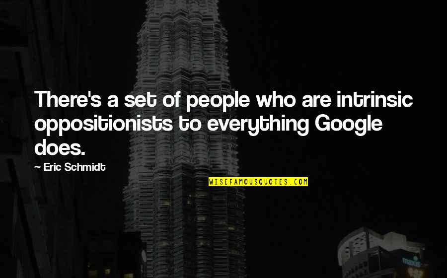 Homeland Opening Quotes By Eric Schmidt: There's a set of people who are intrinsic