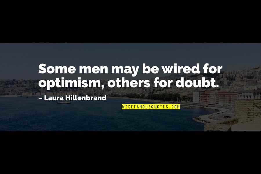Homeless To Harvard Quotes By Laura Hillenbrand: Some men may be wired for optimism, others