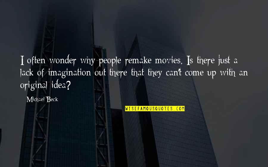 Homeless Youth Quotes By Michael Beck: I often wonder why people remake movies. Is