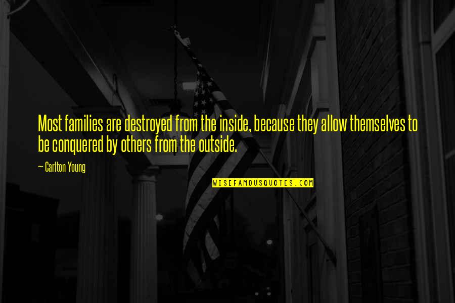 Homelessness In America Quotes By Carlton Young: Most families are destroyed from the inside, because