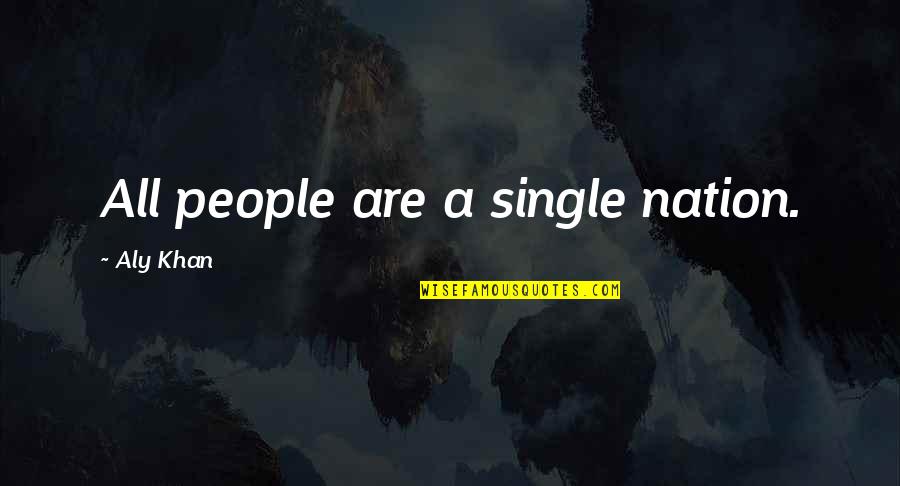 Homelessness In The Glass Castle Quotes By Aly Khan: All people are a single nation.