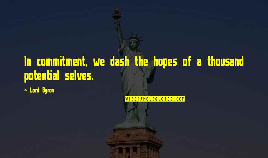 Homeliest Quotes By Lord Byron: In commitment, we dash the hopes of a