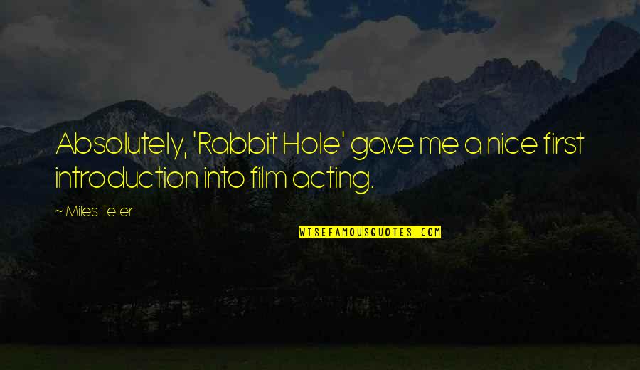 Homelife Quotes By Miles Teller: Absolutely, 'Rabbit Hole' gave me a nice first