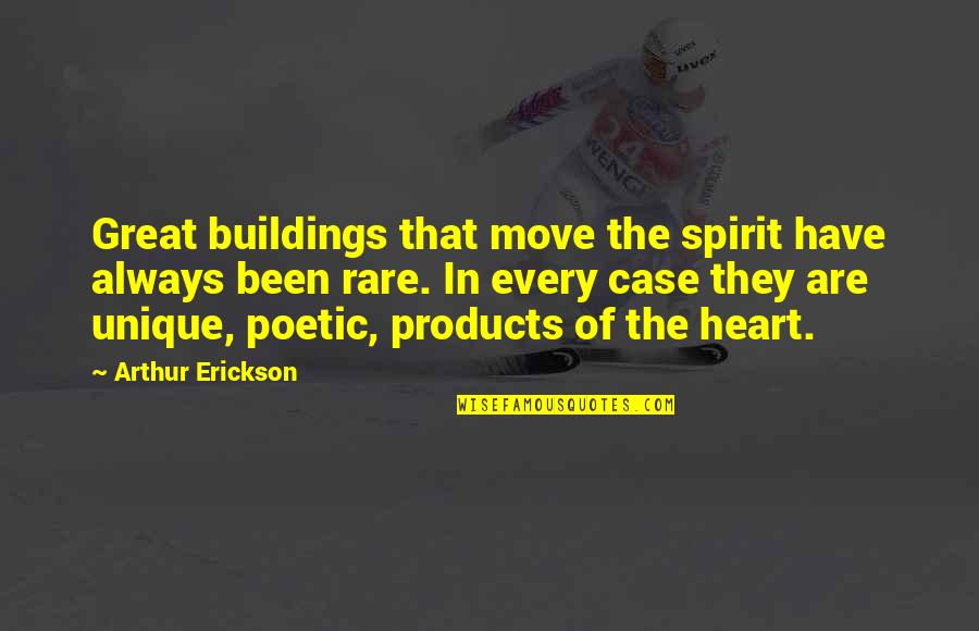 Homely Synonym Quotes By Arthur Erickson: Great buildings that move the spirit have always