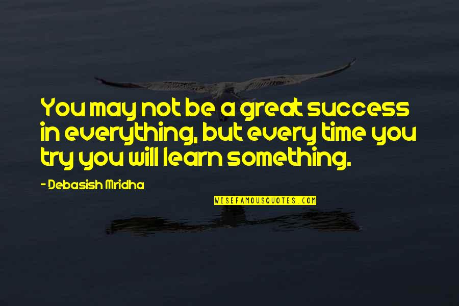 Homely Synonym Quotes By Debasish Mridha: You may not be a great success in
