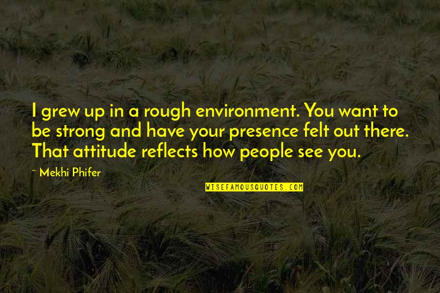 Homely Synonym Quotes By Mekhi Phifer: I grew up in a rough environment. You
