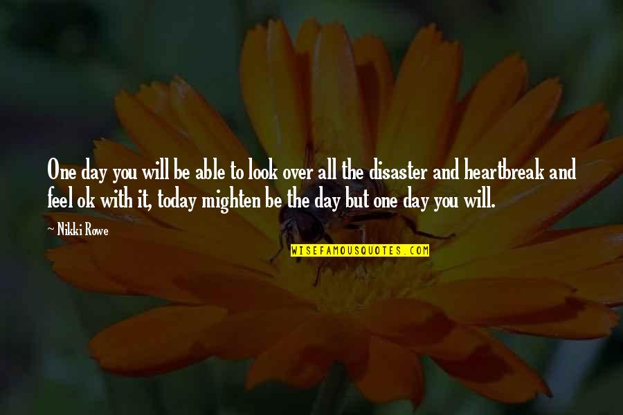 Homely Synonym Quotes By Nikki Rowe: One day you will be able to look