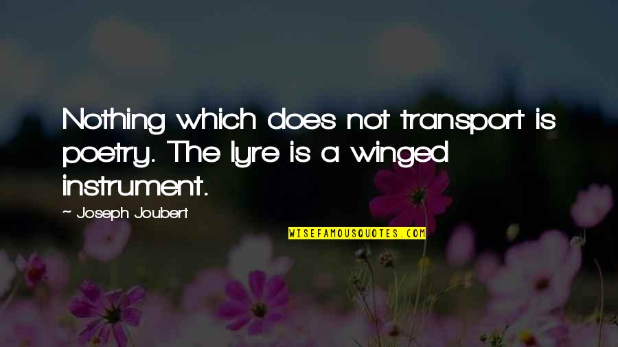 Homemade Sympathy Card Quotes By Joseph Joubert: Nothing which does not transport is poetry. The