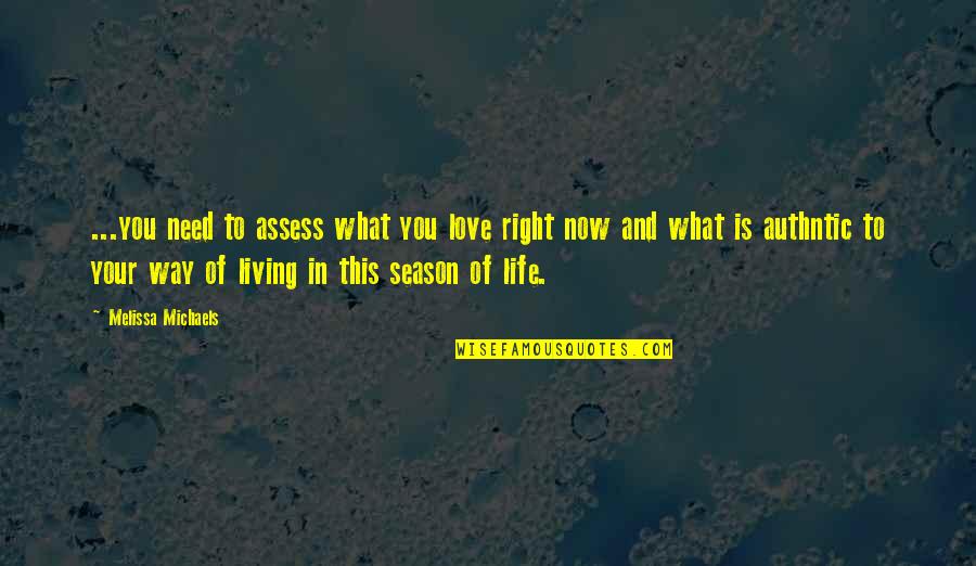 Homemaking Com Quotes By Melissa Michaels: ...you need to assess what you love right