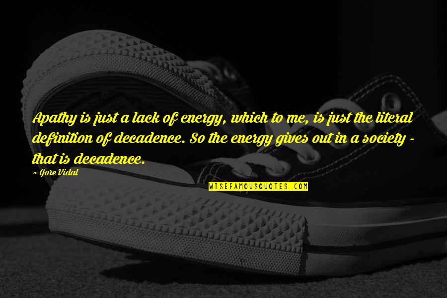 Homenagem Para Quotes By Gore Vidal: Apathy is just a lack of energy, which Homenagem Para Quotes By Gore Vidal: Apathy is just a lack of energy, which
