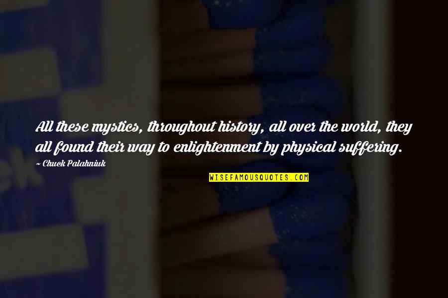 Homeo And Juliet Quotes By Chuck Palahniuk: All these mystics, throughout history, all over the Homeo And Juliet Quotes By Chuck Palahniuk: All these mystics, throughout history, all over the