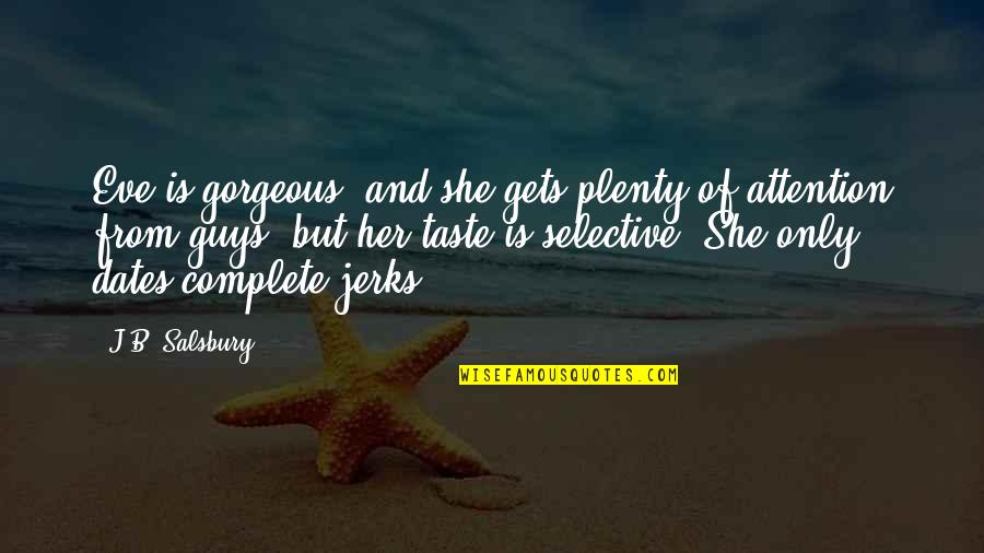 Homeopathic Quotes By J.B. Salsbury: Eve is gorgeous, and she gets plenty of