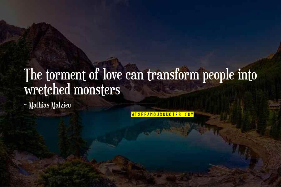 Homeopathic Quotes By Mathias Malzieu: The torment of love can transform people into
