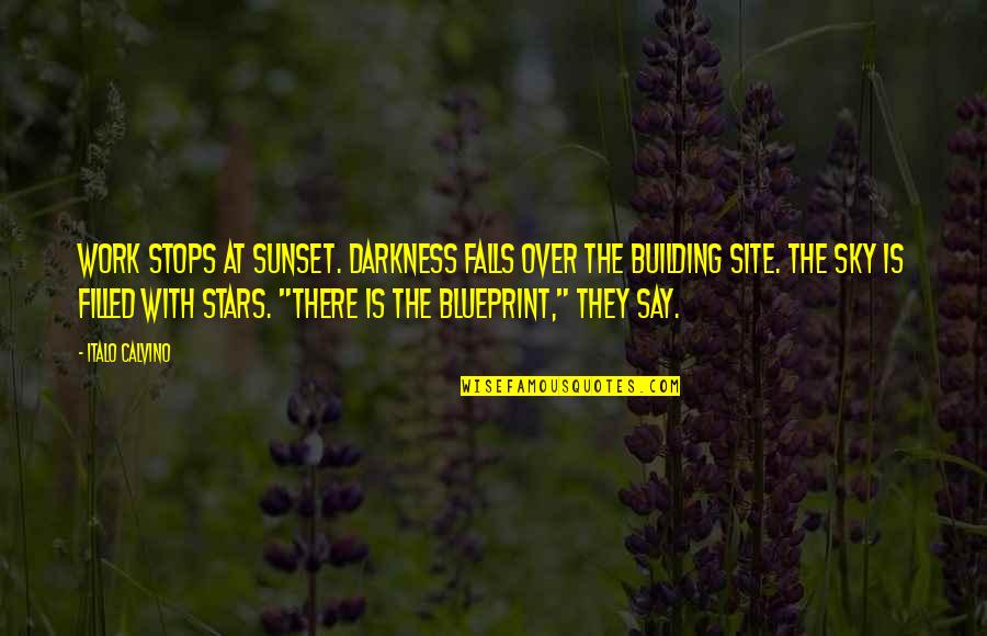 Homeopathic Remedies Quotes By Italo Calvino: Work stops at sunset. Darkness falls over the