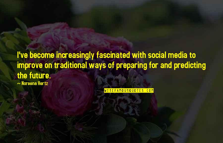 Homeopathy Funny Quotes By Noreena Hertz: I've become increasingly fascinated with social media to