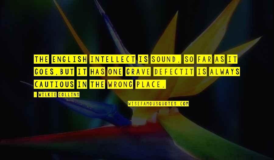 Homeostasis In Plants Quotes By Wilkie Collins: The English intellect is sound, so far as Homeostasis In Plants Quotes By Wilkie Collins: The English intellect is sound, so far as