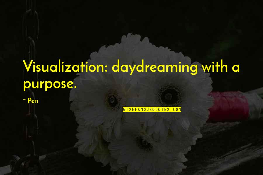 Homeostasis Quotes By Pen: Visualization: daydreaming with a purpose.