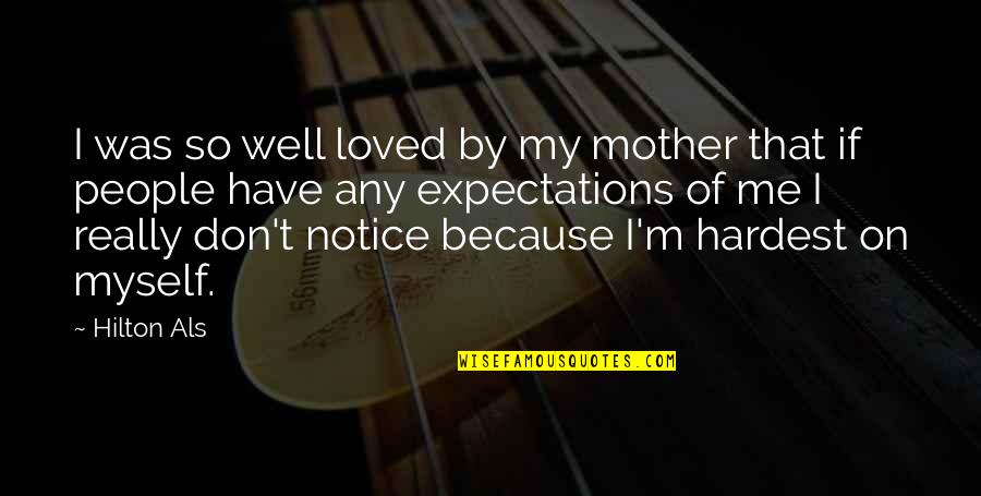 Homer And Apu Quotes By Hilton Als: I was so well loved by my mother