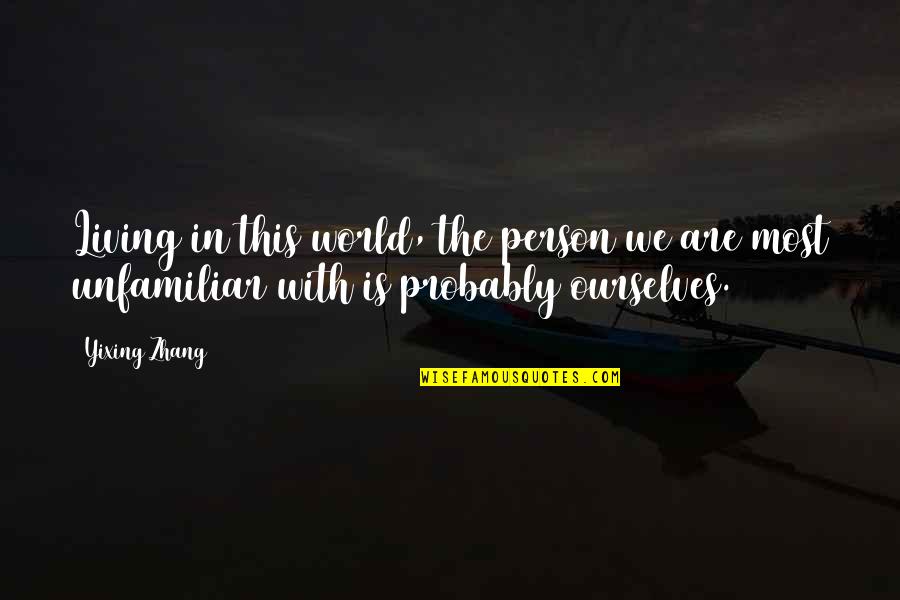 Homer And Marge Quotes By Yixing Zhang: Living in this world, the person we are