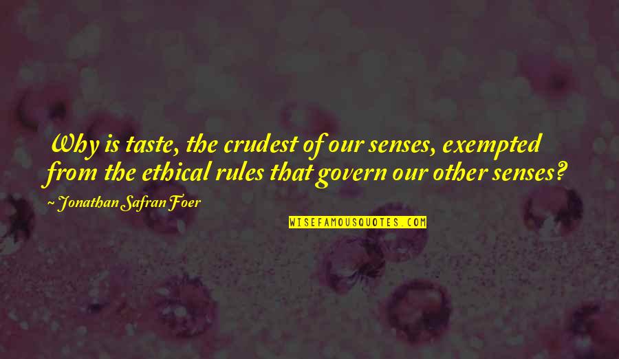 Homer And Ned's Hail Mary Pass Quotes By Jonathan Safran Foer: Why is taste, the crudest of our senses, Homer And Ned's Hail Mary Pass Quotes By Jonathan Safran Foer: Why is taste, the crudest of our senses,