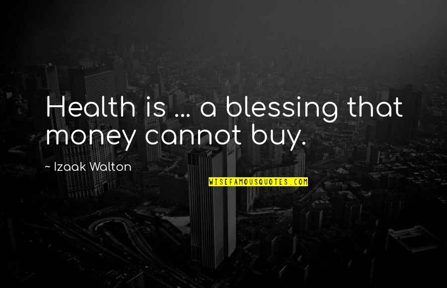 Homer Gets A Gun Quotes By Izaak Walton: Health is ... a blessing that money cannot